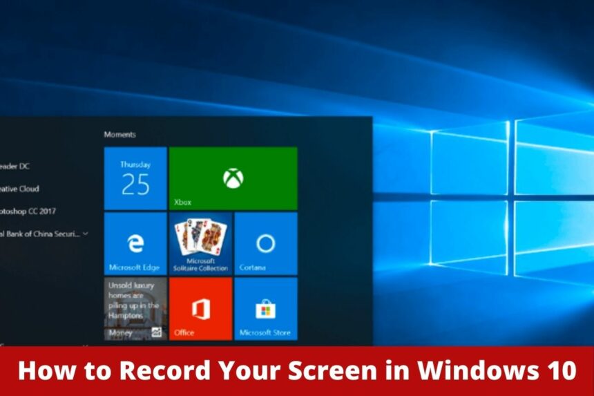 How to Record Your Screen in Windows 10