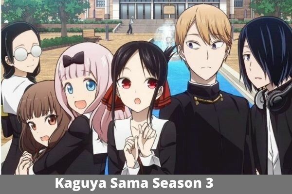 Kaguya Sama Season 3 Possible Release Date & Confirmation in 2022!