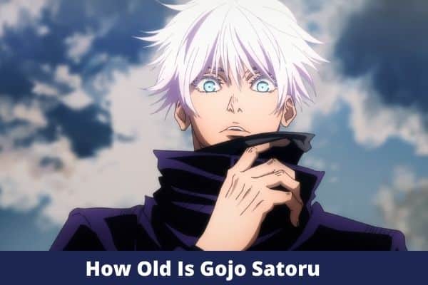 How Old Is Gojo Satoru In Jujutsu Kaisen?