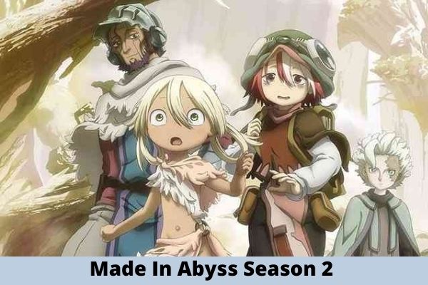 Made In Abyss Season 2 Possible Release Date Leaks & Latest Updates 2022!