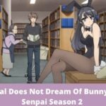 Rascal Does Not Dream Of Bunny Girl Senpai Season 2