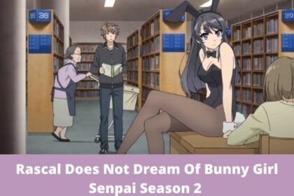 Rascal Does Not Dream Of Bunny Girl Senpai Season 2