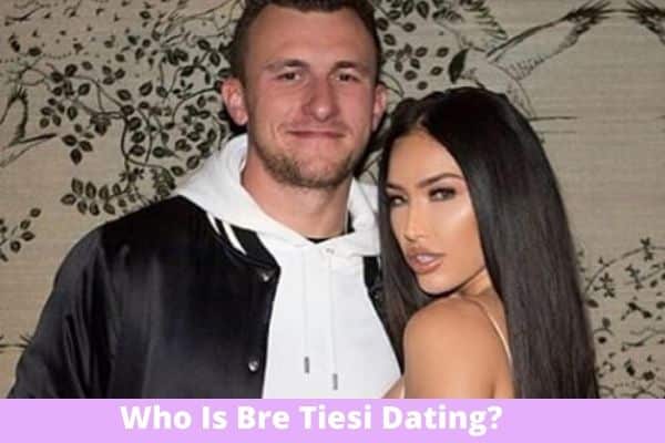 Who Is Bre Tiesi Dating?