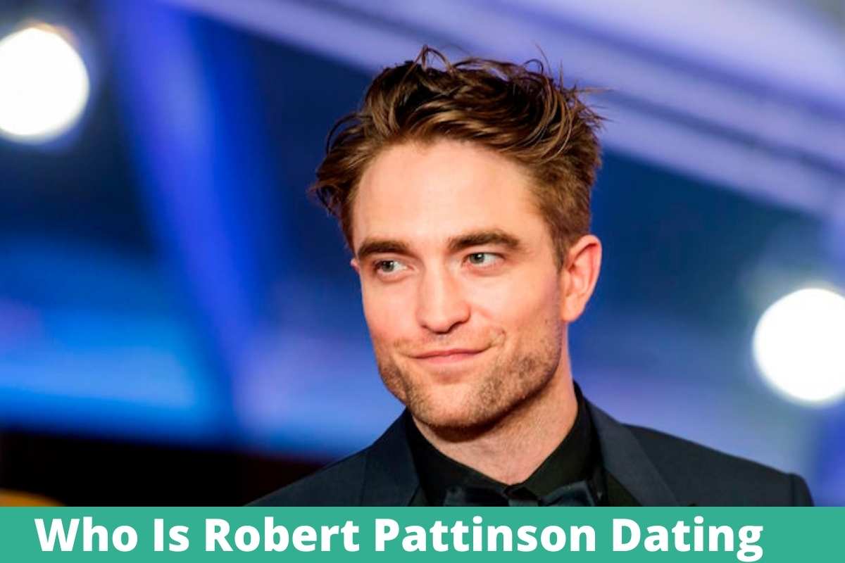 Who Is Robert Pattinson Dating
