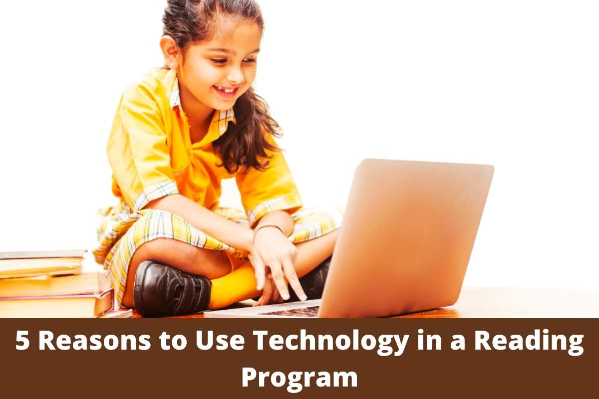 5 Reasons to Use Technology in a Reading Program
