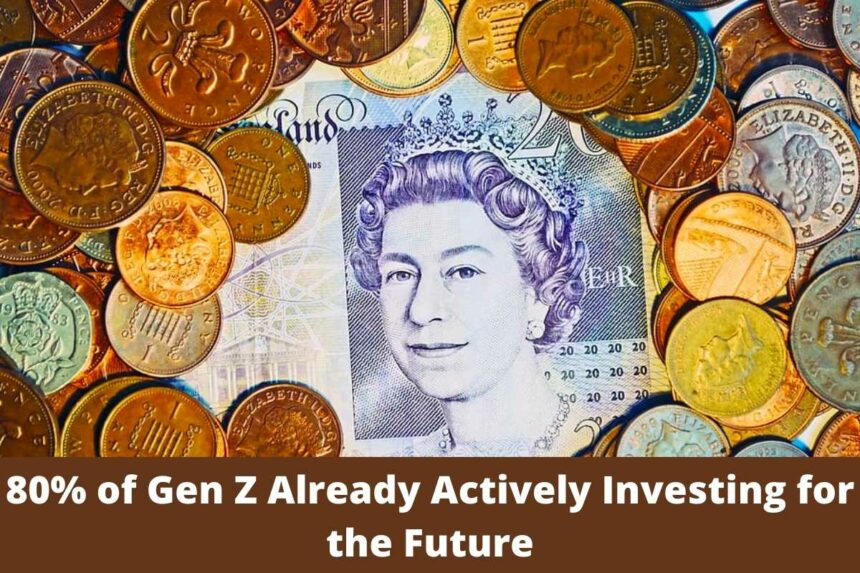 80 of Gen Z Already Actively Investing for the Future