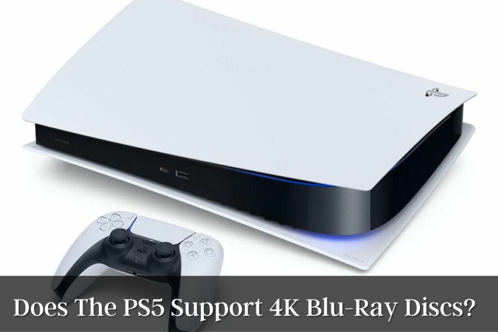 Does The PS5 Support 4K Blu-Ray Discs