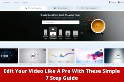 Edit Your Video Like A Pro With These Simple 7 Step Guide