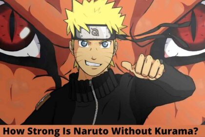 How Strong Is Naruto Without Kurama