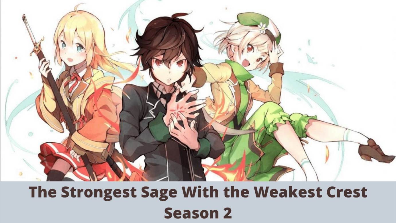 The Strongest Sage With the Weakest Crest Season 2: When Will It Release? Latest Updates 2022