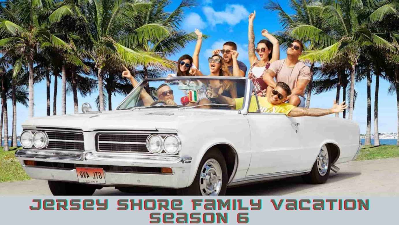 Jersey Shore: Family Vacation Season 6 Release Date, All You Need To Know!