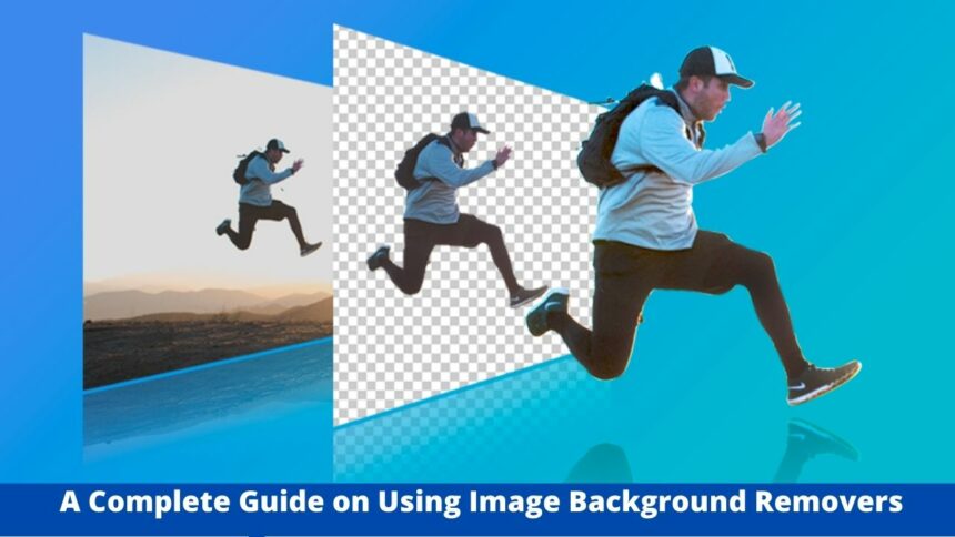 A Complete Guide on Using Image Background Removers