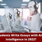 Can Students Write Essays with Artificial Intelligence in 2022