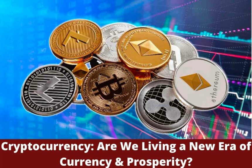 Cryptocurrency Are We Living a New Era of Currency Prosperity