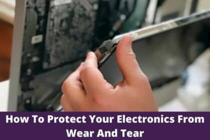 How To Protect Your Electronics From Wear And Tear