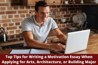 Top Tips for Writing a Motivation Essay When Applying for Arts Architecture or Building Major