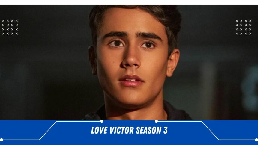 love victor season 3, love victor season 3 release date