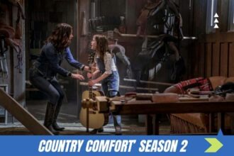Country Comfort’ Season 2 Release Date Status