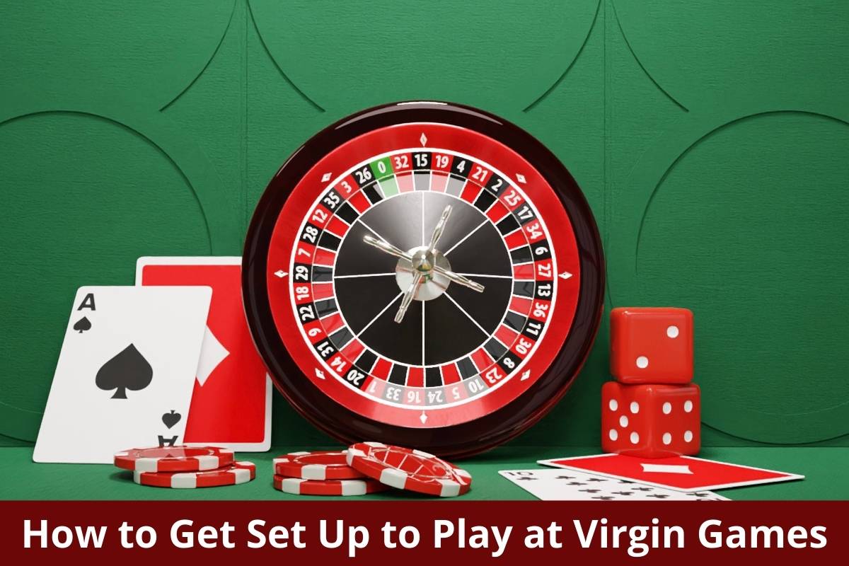 How to Get Set Up to Play at Virgin Games