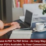 How to Save A PDF To PDF Drive An Easy Way To Make Your PDFs Available To Your Connections