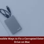 Three Possible Ways to Fix a Corrupted External Hard Drive on Mac