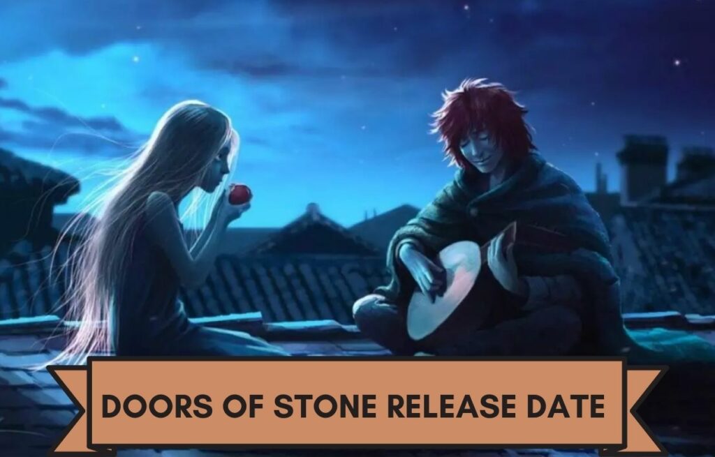 Doors Of Stone Officially Confirmed, Release Date Status, And All That