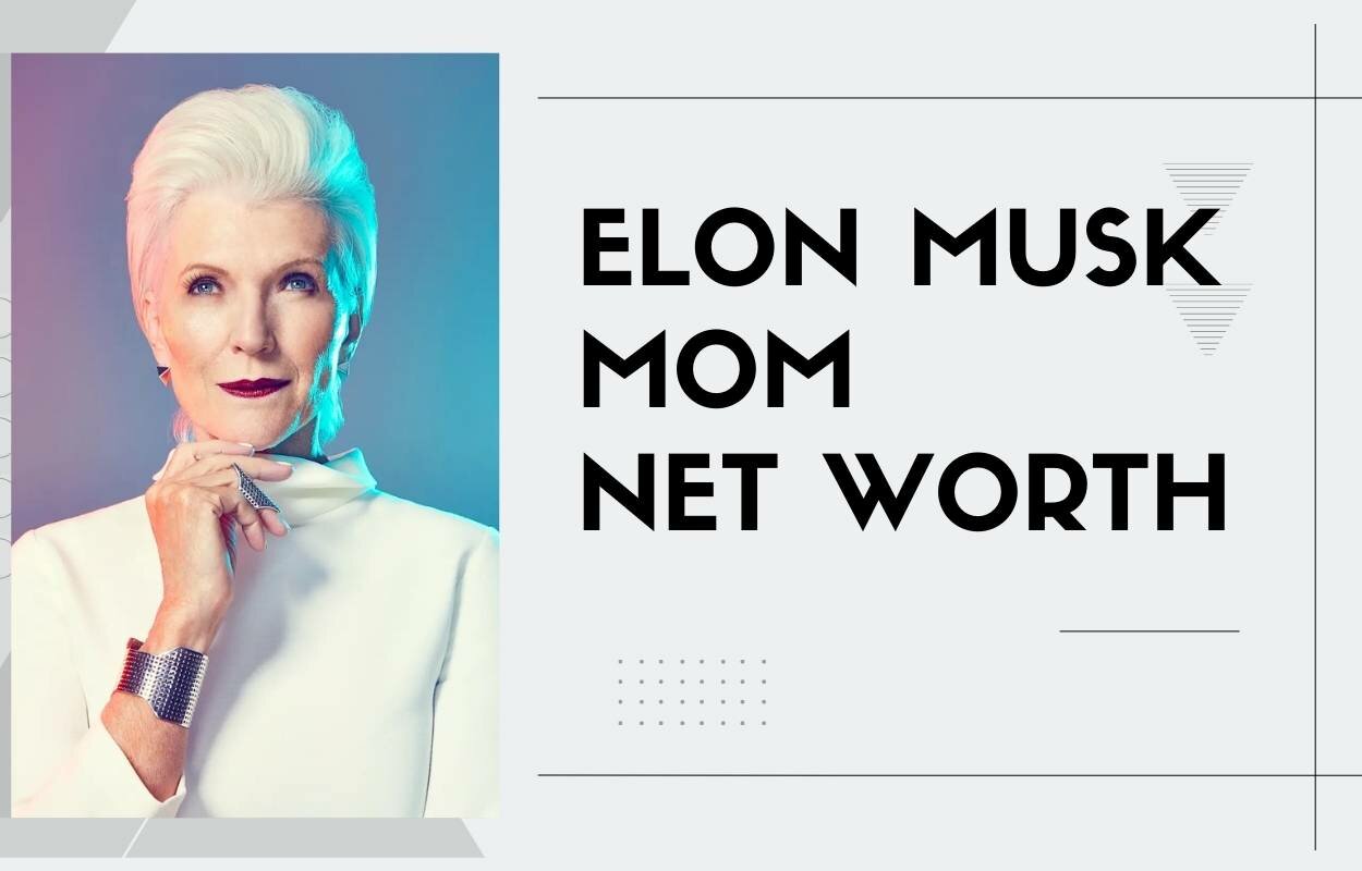 Elon Musk Mom ‘Maye Musk’ Net Worth 2022: How Wealthy is Musk’s mother?