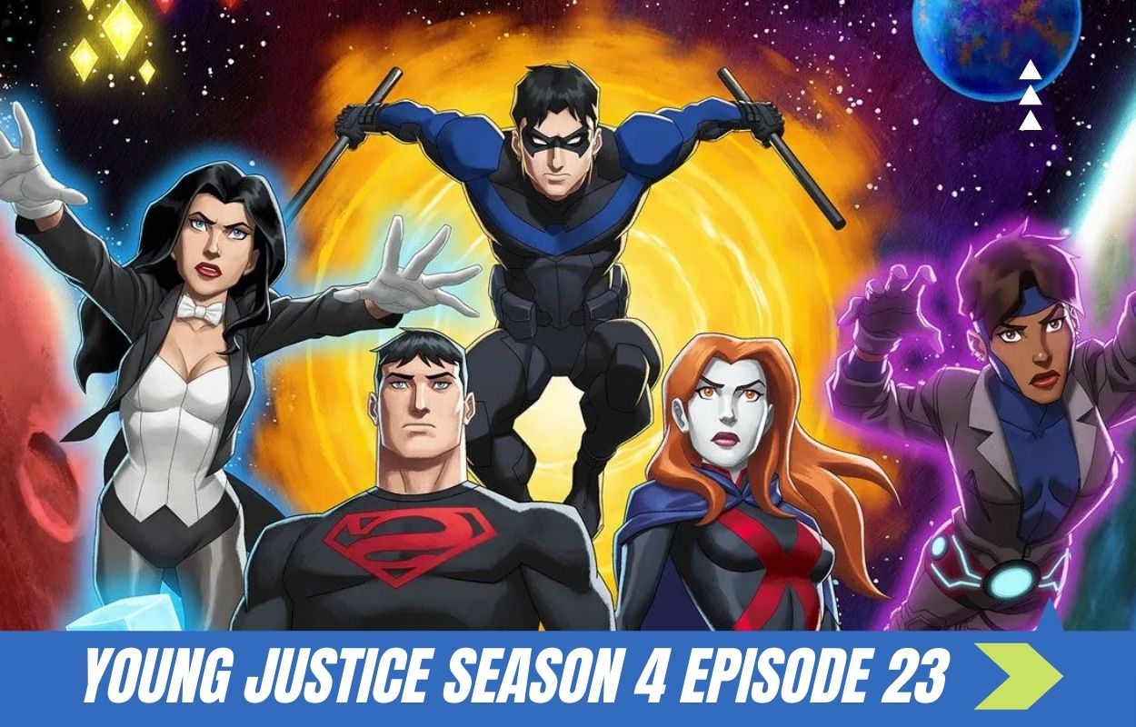 Young Justice Season 4 Episode 23 Release Date, Time, Recap, Spoiler, And Where To Watch