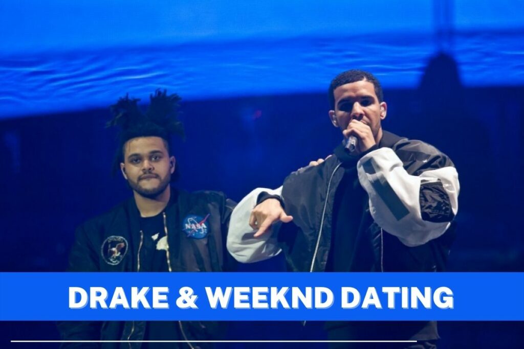 Drake & Weeknd Dating