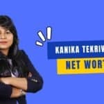 Kanika Tekriwal Net Worth 2023