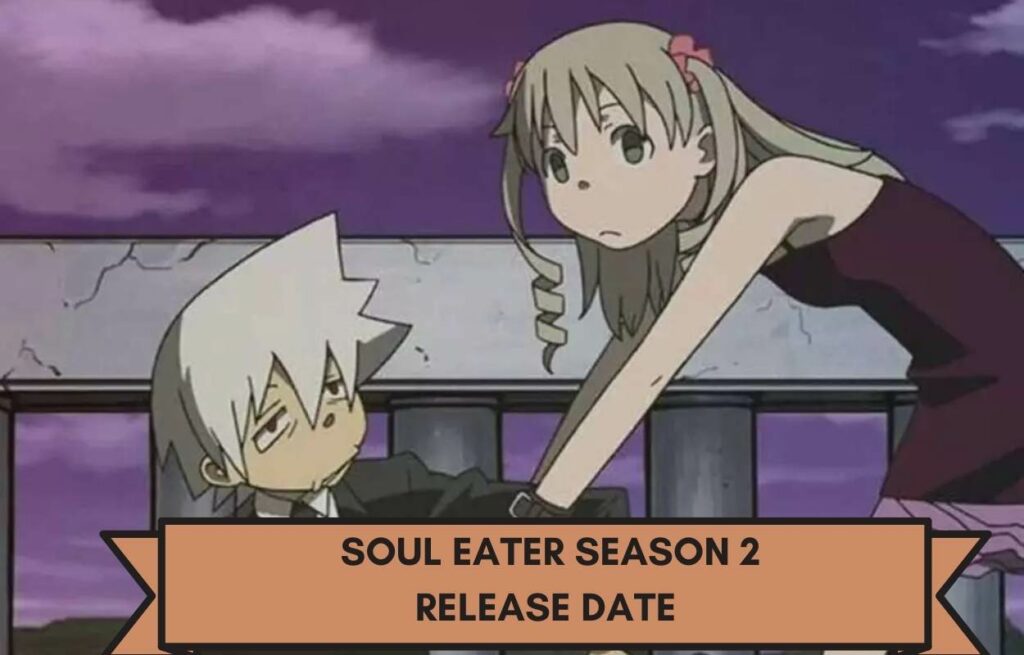 Soul Eater Season 2 Possible Release Date Status & Confirmation In 2022!