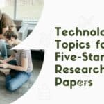 Technology Topics for Five-Star Research Papers