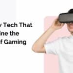 The New Tech That Will Define the Future of Gaming