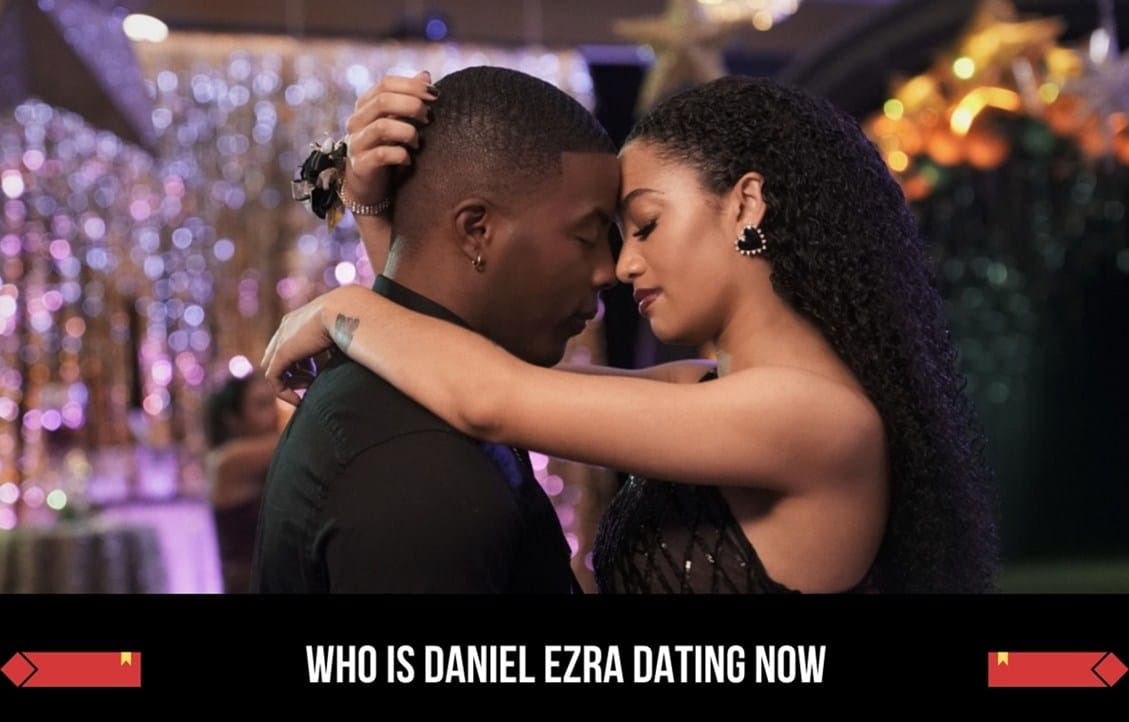 Who Is Daniel Ezra Dating Now In 2022? Exploring Complete Relationship Timeline