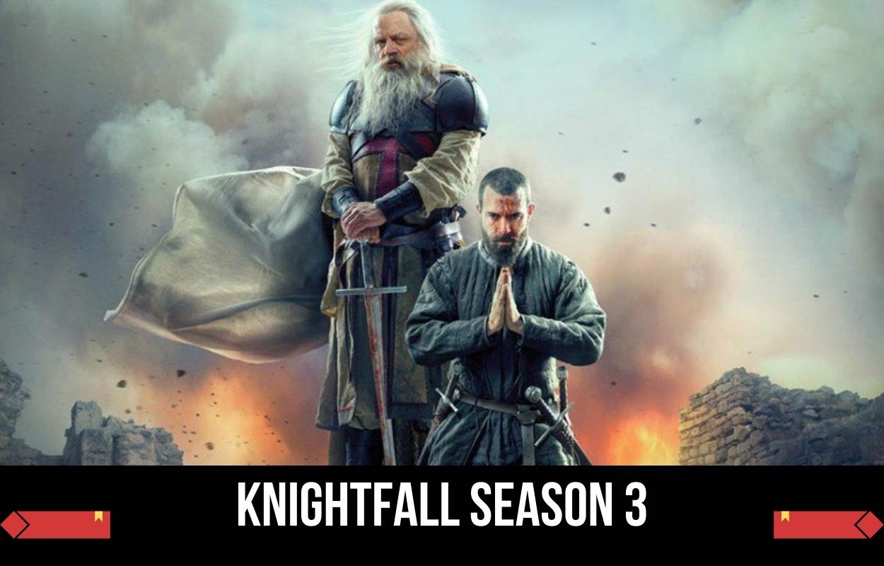 Knightfall Season 3 Realease Date & Latest Updates 2022!