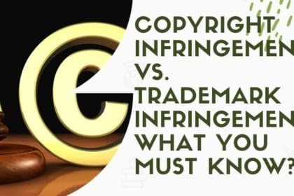 COPYRIGHT INFRINGEMENT VS. TRADEMARK INFRINGEMENT: WHAT YOU MUST KNOW?
