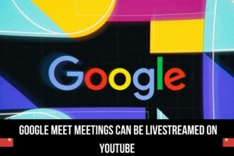 _Google Meet meetings can be livestreamed on YouTube update