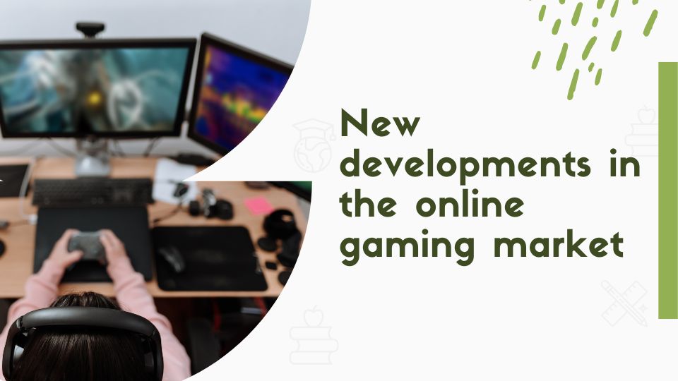 New developments in the online gaming market