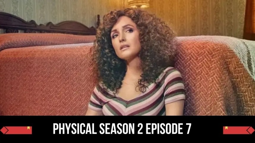 Physical Season 2 Episode 7 Release Date Status