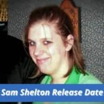 Sam Shelton Release Date Status