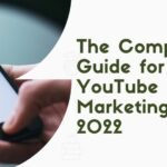 The Complete Guide for YouTube Marketing in 2022