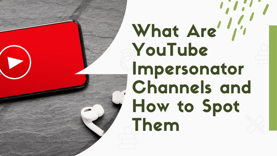 What Are YouTube Impersonator Channels and How to Spot Them