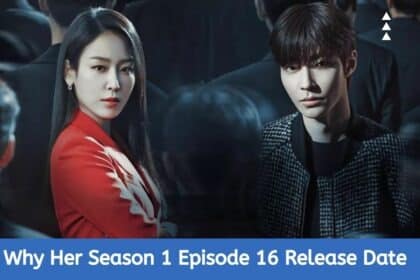 Why Her Season 1 Episode 16 Release Date Status