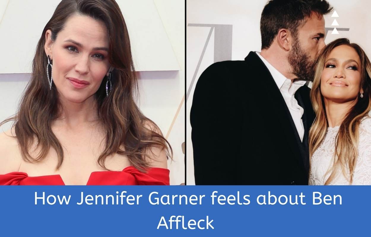 _how Jennifer Garner feels about Ben Affleck
