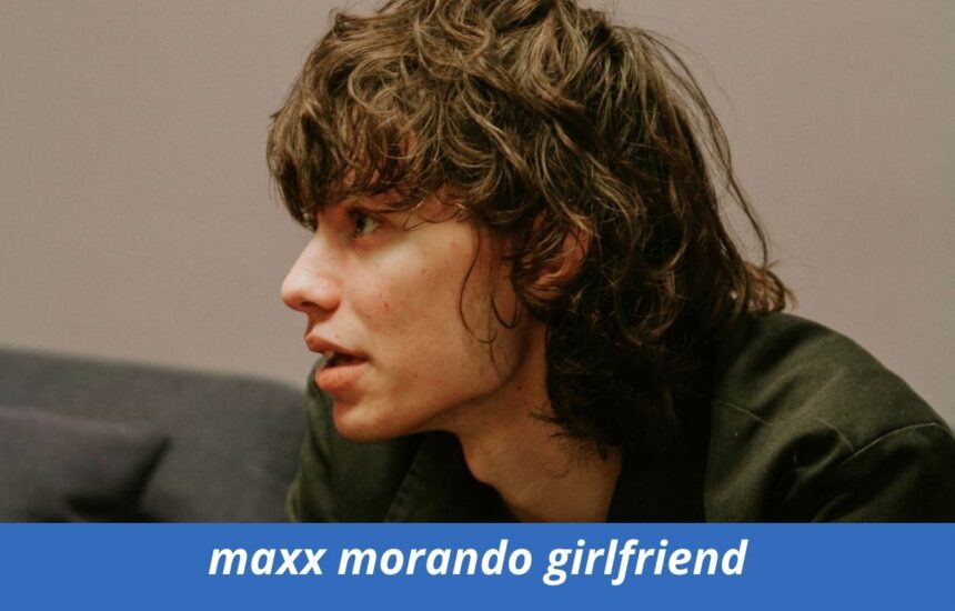 maxx morando girlfriend
