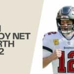 tom brady net worth 2022