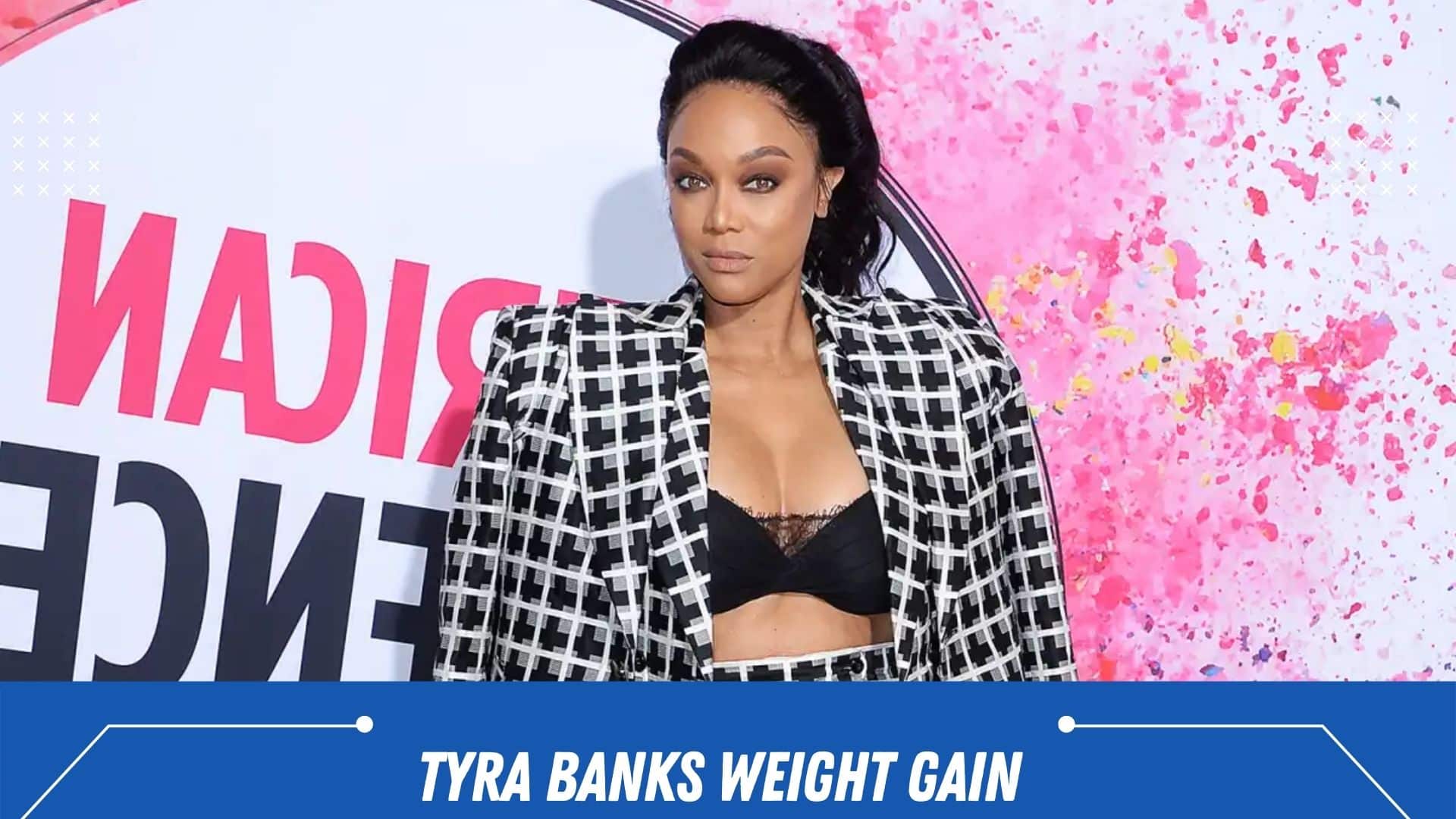 tyra banks weight gain