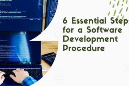 6 Essential Steps for a Software Development Procedure