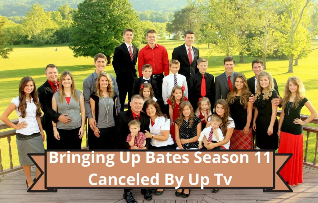 Bringing Up Bates Season 11 Canceled By Up Tv