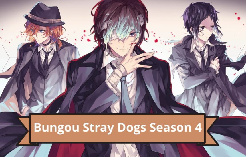 Bungou Stray Dogs Season 4 Release Date Status, Renewed Status, Cast, Plot  & Other Details
